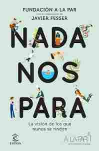 NADA NOS PARA. LA VISIÓN DE LOS QUE NUNCA SE RINDEN