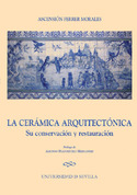 CERAMICA ARQUITECTONICA., LA. SU CONSERVACION Y RESTAURACION