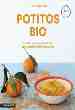 POTITOS BIO. RECETAS Y CONSEJOS PARA UNA ALIMENTACIÓN INFANTIL SALUDABLE