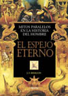 ESPEJO ETERNO: MITOS PARALELOS EN LA HISTORIA DEL HOMBRE, EL