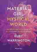 MATERIAL GIRL, MYSTICAL WORLD. UNA GUÍA DE ESPIRITUALIDAD MODERNA QUE TRANSFORMARÁ TU VIDA PARA SIEM