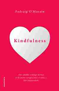KINDFULNESS. SÉ AMABLE CONTIGO MISMO.