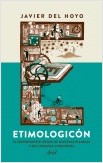 ETIMOLOGICÓN. EL SORPRENDENTE ORIGEN DE NUESTRAS PALABRAS Y SUS EXTRAÑAS CONEXIONES