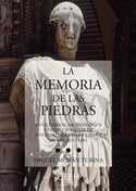 LA MEMORIA DE LAS PIEDRAS: ANTICUARIOS, ARQUEÓLOGOS Y COLECCIONISTAS