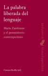LA PALABRA LIBERADA DEL LENGUAJE. MARÍA ZAMBRANO Y EL PENSAMIENTO CONTEMPORÁNEO