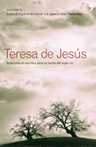 TERESA DE JESUS. SELECCION DE ESCRITOS PARA UN LECTOR DEL SIGLO XXI