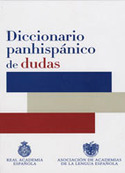 DICCIONARIO PANHISPANICO DE DUDAS DE LA REAL ACADEMIA