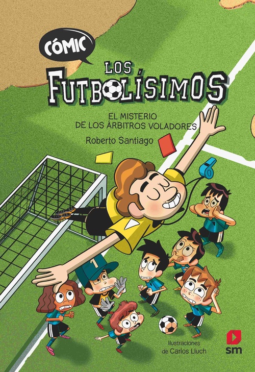 EL MISTERIO DE LOS ARBITROS VOLADORES. LOS FUTBOLISIMOS, 1. COMIC