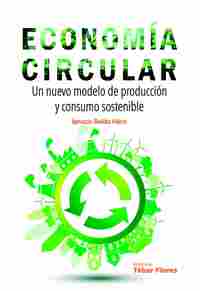 ECONOMIA CIRCULAR. UN NUEVO MODELO DE PRODUCCION Y CONSUMO SOSTENIBLE