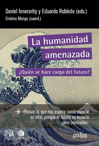HUMANIDAD AMENAZADA, LA. ¿QUIÉN SE HACE CARGO DEL FUTURO?