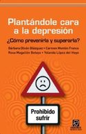 PLANTANDOLE CARA A LA DEPRESION: ¿CÓMO PREVENIRLA Y SUPERARLA?