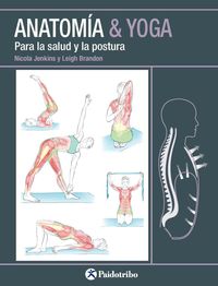 ANATOMÍA & YOGA. PARA LA SALUD Y LA POSTURA