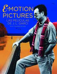 E-MOTION PICTURES. LAS PELICULAS DE JOSE LUIS GARCI