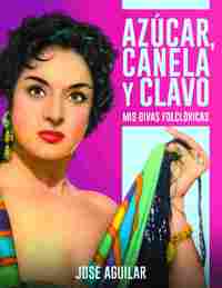 AZUCAR, CANELA Y CLAVO. MIS DIVAS FOLCLORICAS
