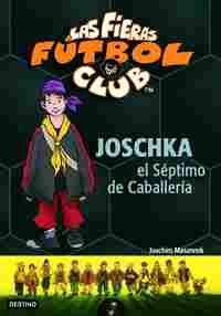 9.JOSCHKA, EL SEPTIMO DE CABALLERIA. LAS FIERAS FUTBOL CLUB
