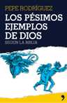 PESIMOS EJEMPLOS DE DIOS, LOS. SEGUN LA BIBLIA