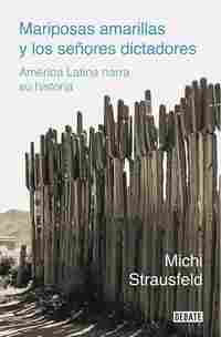 MARIPOSAS AMARILLAS Y LOS SEÑORES DICTADORES. AMÉRICA LATINA NARRA SU HISTORIA