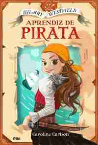 1. APRENDIZ DE PIRATA. HILARY WESTFIELD