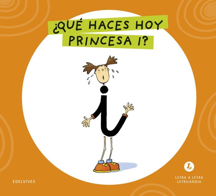 ¿QUÉ HACES HOY PRINCESA I?. LETRA A LETRA. LETRILANDIA