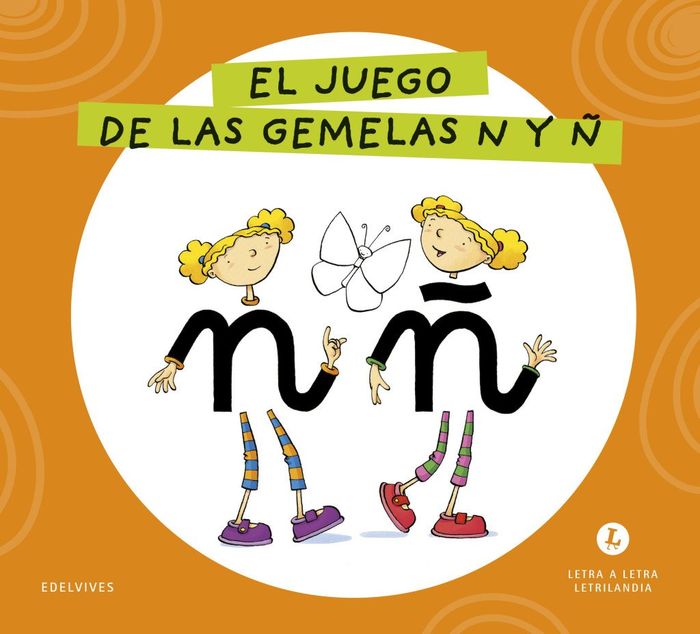 EL JUEGO DE LAS GEMELAS N Y Ñ. LETRA A LETRA. LETRILANDIA