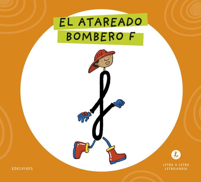 EL ATAREADO BOMBERO F. LETRA A LETRA. LETRILANDIA