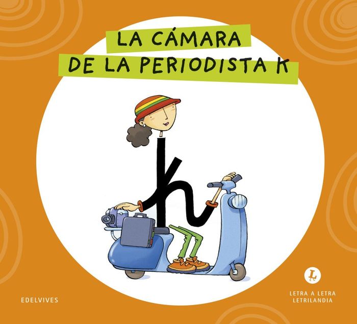 LA CAMARA DE LA PERIODISTA K. LETRA A LETRA. LETRILANDIA