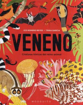 VENENO. CRIATURAS TÓXICAS DEL REINO ANIMAL