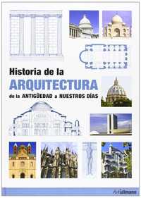 HISTORIA DE LA ARQUITECTURA DE LA ANTIGÜEDAD A NUESTROS DÍAS