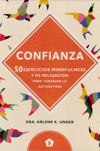 CONFIANZA. 50 EJERCICIOS MINDFULNESS Y DE RELAJACIÓN PARA TRABAJAR LA AUTOESTIMA