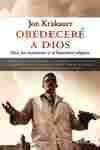 OBEDECERE A DIOS: DIOS, LOS MORMONES Y EL FANATISMO RELIGIOSO