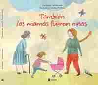 TAMBIEN LAS MAMAS FUERON NIÑAS