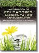 LA FORMACION DE EDUCADORES AMBIENTALES A NIVEL DE MÁSTER. PROPUESTAS PROFESIONALES Y TRABAJOS INVEST
