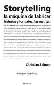 STORYTELLING. LA MAQUINA DE FABRICAR HISTORIAS Y FORMATEAR LAS MENTES