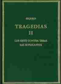 II. TRAGEDIAS. LOS SIETE CONTRA TEBAS / LAS SUPLICANTES