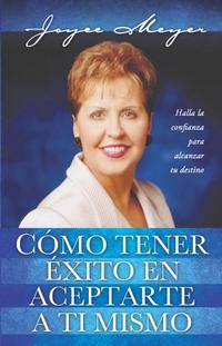 COMO TENER EXITO EN ACEPTARTE A TI MISMO