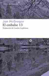 EL EMBALSE 13 (PREMIO COSTA 2017 / FINALISTA MAN BOOKER 2017)