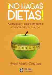 ¡ NO HAGAS DIETAS !