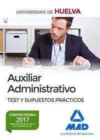 AUXILIAR ADMINISTRATIVO DE LA UNIVERSIDAD DE HUELVA. TEST Y SUPUESTOS PRÁCTICOS.