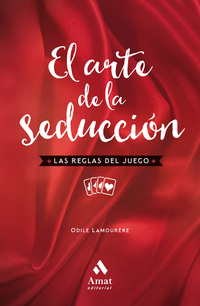 EL ARTE DE LA SEDUCCION. LAS REGLAS DEL JUEGO