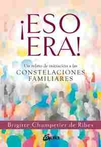 ESO ERA!. UN RELATO DE INICIACIÓN A LAS CONSTELACIONES FAMILIARES