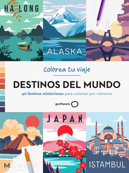 DESTINOS DEL MUNDO. COLOREA TU VIAJE. 40 LÁMINAS MISTERIOSAS PARA COLOREAR POR NÚMEROS