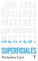 SUPERFICIALES. ¿ QUÉ ESTÁ HACIENDO INTERNET CON NUESTRAS MENTES?
