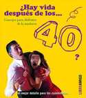 ¿ HAY VIDA DESPUES DE LOS CUARENTA ?