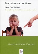 LOS INTERESES POLITICOS EN EDUCACION. EL VERDADERO PROBLEMA DEL SISTEMA EDUCATIVO ESPAÑOL