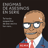 ENIGMAS DE ASESINOS EN SERIE. TE HARÁN SOSPECHAR DE ESE VECINO TAN RARO...