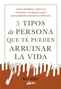 5 TIPOS DE PERSONA QUE TE PUEDEN ARRUINAR LA VIDA