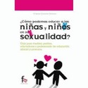 ¿CÓMO PODEMOS EDUCAR A LAS NIÑAS Y NIÑOS EN SU SEXUALIDAD?