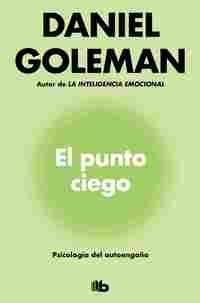 EL PUNTO CIEGO. PSICOLOGÍA DEL AUTOENGAÑO