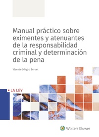 MANUAL PRÁCTICO SOBRE EXIMENTES Y ATENUANTES DE RESPONSABILIDAD CRIMINAL Y DETERMINACIÓN DE LA PENA