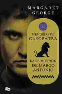 LA SEDUCCIÓN DE MARCO ANTONIO. (MEMORIAS DE CLEOPATRA 2)
